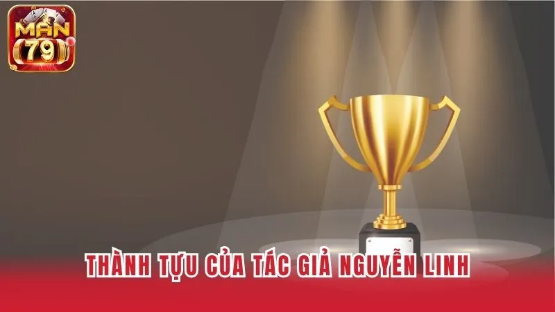 Tác giả Nguyễn Linh đã có những thành tựu khẳng định mình