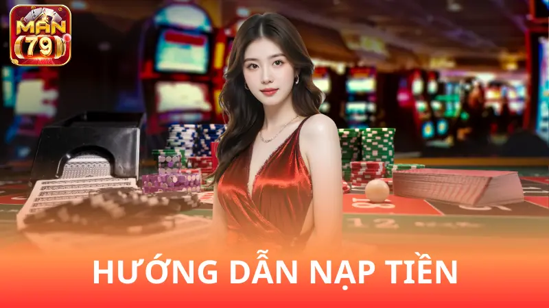 Các bước nạp tiền trên hệ thống Man79