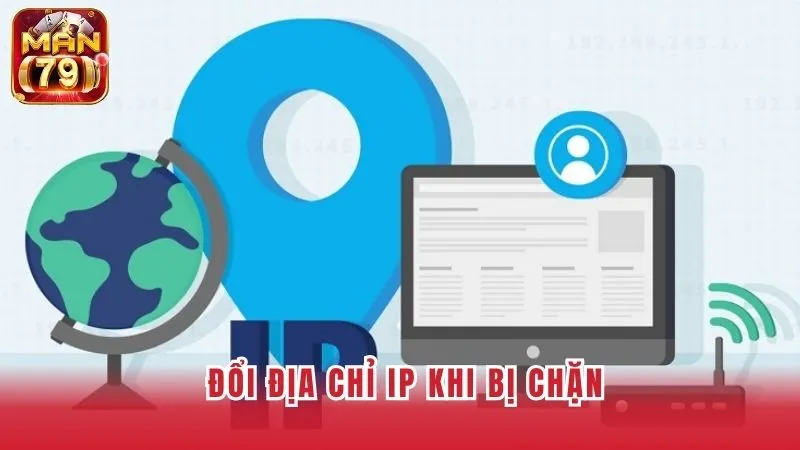 Đổi IP để khắc phục link truy cập Man79 bị chặn