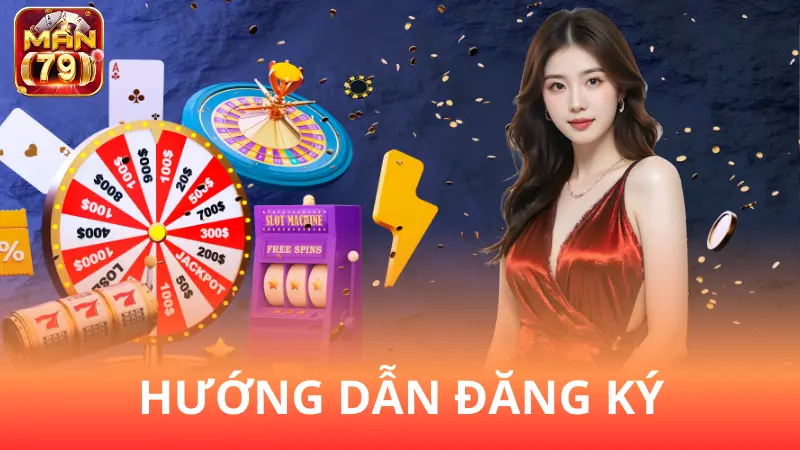 Hướng dẫn đăng ký Man79 nhanh, chi tiết